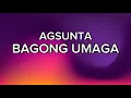 BAGONG UMAGA BY AGSUNTA (LYRICS)