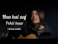 Lagu | hua hai aaj pehli baar | Arman malik | Amaal malik | Anushka gautam | guitar cover |