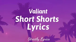 Valiant - Short Shorts Lyrics | Strictly Lyrics