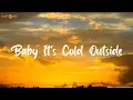 Download Lagu Baby It's Cold Outside - Idina Menzel (Lyrics)
