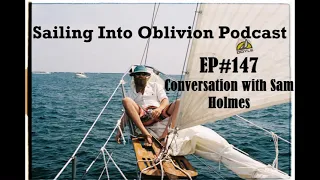 EP#147 Conversation with Solo Sailor Sam Holmes @samholmessailing