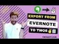 Evernote Alternatives Export Evernote to Twos