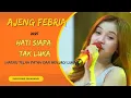Download Lagu AJENG FEBRIA TERBARU 2025 - HATI SIAPA TAK LUKA ft. OM NIRWANA | versi koplo