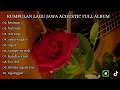 Download Lagu KUMPULAN LAGU JAWA ACOUSTIC FULL ALBUM TERBARU 2025 BUAT DI MOBIL MENGKANE REK!!!