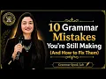10 Grammar Mistakes You re STILL Making Fix Them Today