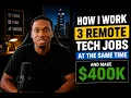 How I Work 3 Remote Tech Jobs at the Same Time And Make 400k