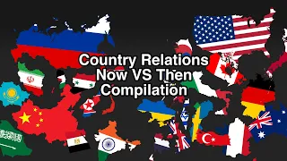 Country Relations Now VS Then Compilation Parts 5 8 