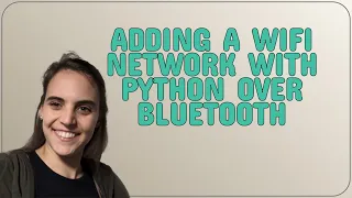 Raspberrypi Adding a WiFi network with Python over bluetooth