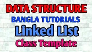 Linked List Bangla Tutorial 11 - Class Templete for Linked List JAVA Code