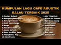 Download Lagu KUMPULAN LAGU CAFE AKUSTIK GALAU TERBAIK 2025