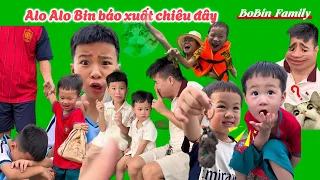 Alo Alo Bin báo xuất chiêu đây | BoBin Family