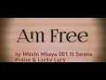 Download Lagu Am free ft Praise , Lucky Lucy \u0026 Serena (audio) 