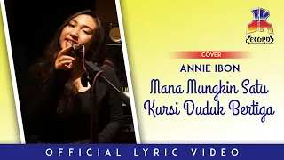 Download Mana Mungkin Satu Kursi Duduk Bertiga - Annie Ibon (Cover by Adhisty Regita Lyric) MP3