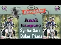 Download Lagu KARAOKE ANAK KAMPUNG - BY SYNTIA SARI feat BULAN TRIANA (Official Video)