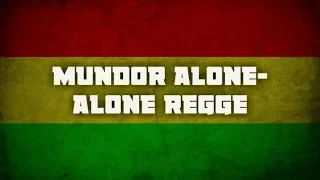 Download MUNDOR ALONE-ALONE REGGE MP3