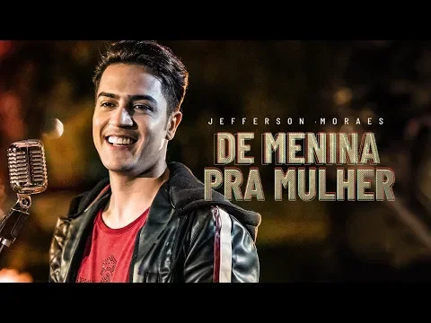 Download MP3 Jefferson Moraes - De Menina Pra Mulher (EP Exclusivo) - Ao Vivo
