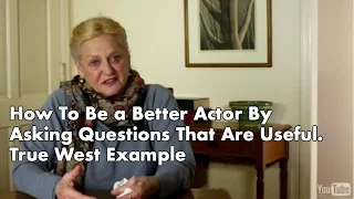 How To Be a Better Actor By Asking Questions That Are Useful. True West Example