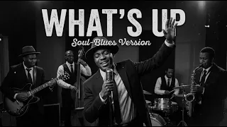 whats up 4 non blondes soul blues version