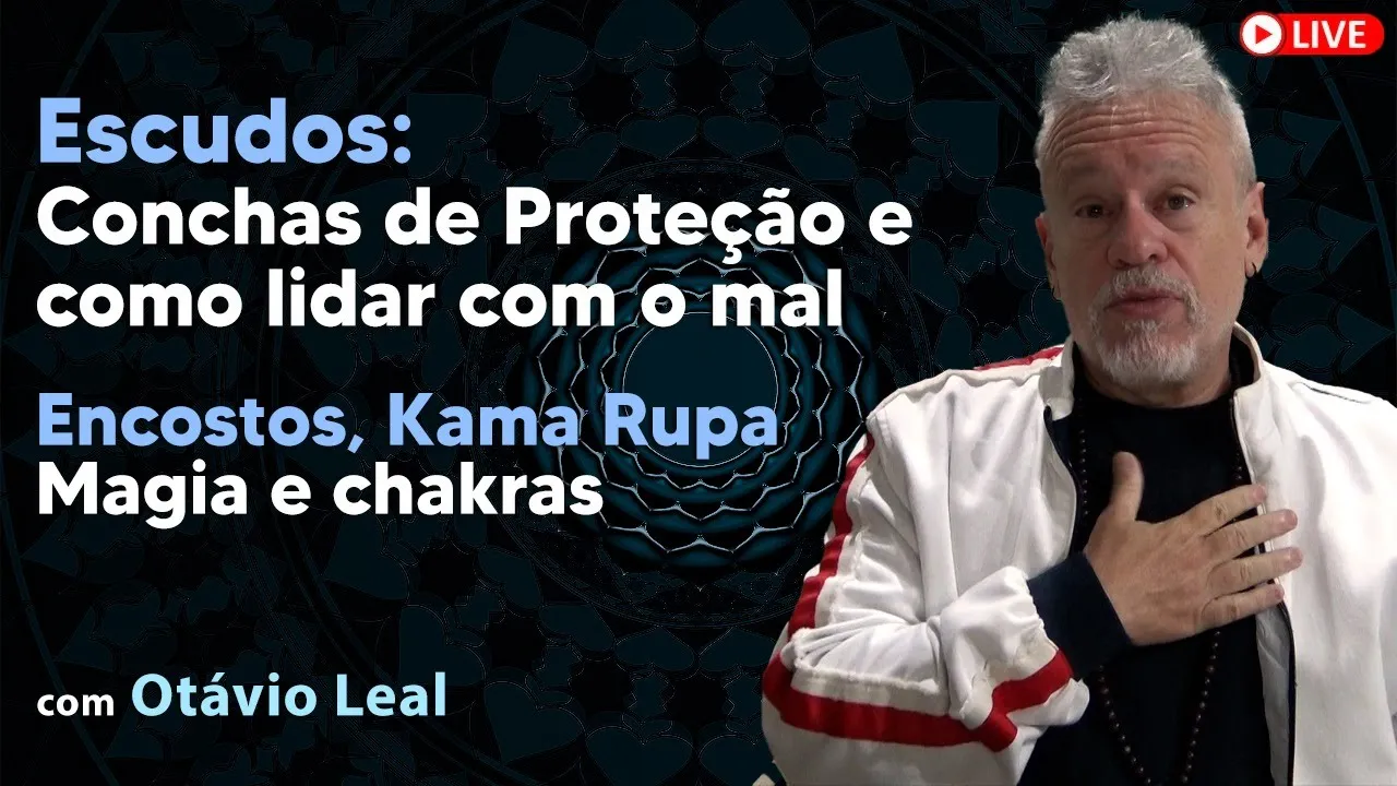 Escudos, conchas de Proteção ,  como lidar com o MAL, encostos ,Kama Rupa, Magia e chakras
