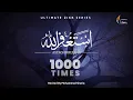 Download Lagu Astaghfirullah 1000 Times | Zikr | Dhikr | Listen Daily | Ultimate Zikr Series