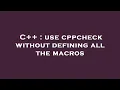 C use cppcheck without defining all the macros