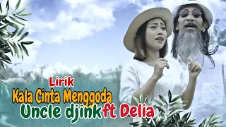 Download KALA CINTA MENGGODA (LIRIK) COVER UNCLE DJINK FT DELIA REGGAE VERSION MP3