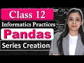 Pandas Series - Creation Data Handling Using Pandas CBSE Class 12