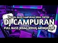 Lagu DJ CAMPURAN VIRAL TIK TOK 2025 JEDAG JEDUG FULL BASS TERBARU 