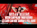 Download Lagu BOXING MEDAN.!! DJ KARO KAM NGE TAMBAR E X DJ BOXING MEDAN KARO FULL BASS | JUNGLE DUTCH TERBARU