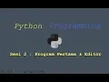 Nyantai Belajar Python 3 7 Untuk Pemula - Program Pertama dan Text Editor