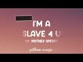 I'm A Slave 4 U - Britney Spears (Lyrics) 🎵