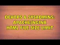 DevOps SysAdmins html file size limit 3 Solutions