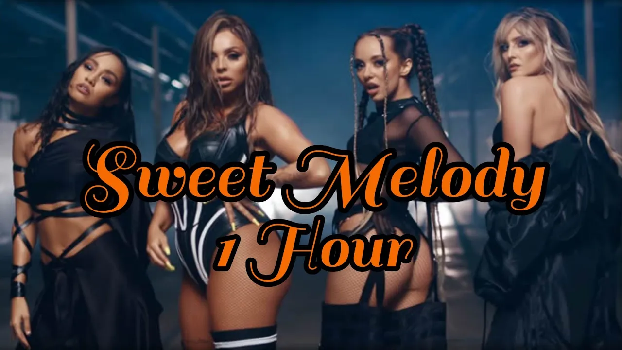 Little Mix - Sweet Melody (1 HOUR LOOP)