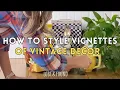 How to Style Vignettes of Vintage Decor Boost Sales with Gorgeous Photos of your Styled Finds