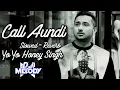 Download Lagu Call Aundi (Slowed-Reverb) | Yo Yo Honey Singh | Punjabi BASSBOOSTED | DJ Melody | Melody Creations