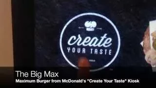 The Big Max - McDonald s Create Your Taste Kiosk