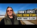 I Didn t Expect This from Utah Now I Want to Leave
