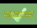 Code Review Secure password hashing 2 Solutions