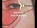 Ersin Gürler Akan - Arka Bahçe | Sözleri