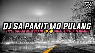 Download DJ SA PAMIT MO PULANG MENGKANE 🤙😎 || STYLE SOPAN || TERBARU 2022 MP3