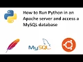 How to Run Python in an Apache server and access a MySQL database