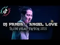 Download Lagu DJ PANDA - ANGEL LOVE VIRAL TIKTOK TERBARU 2025 YANG KALIAN CARI!!!