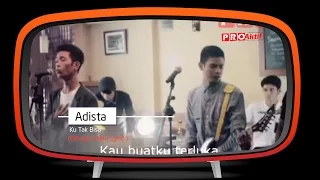 adista ku tak bisa official lyric video 