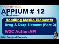 Appium With Java Tutorial 12 Handling Mobile UI Elements Drag And Drop Action Part-2 Action API
