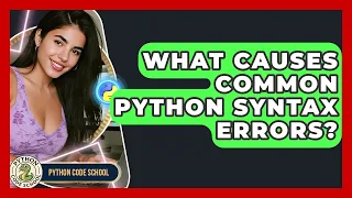 What Causes Common Python Syntax Errors - Python Code School