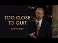 Don t Quit It s Closer Than You Think