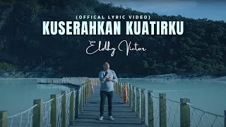eldhy victor ku serahkan kuatirku official lyric video 
