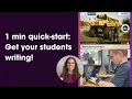 1 min quick-start Get your students writing