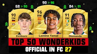 FIFA 27 | TOP 50 OFFICIAL BIGGEST WONDERKIDS IN FC 27! 😱🔥 ft. Lamine Yamal, Eichhorn, Diomande...