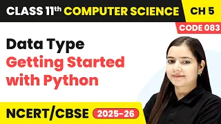Data Type - Getting Started with Python Class 11 Computer Science Chapter 5 CBSE 2025-26